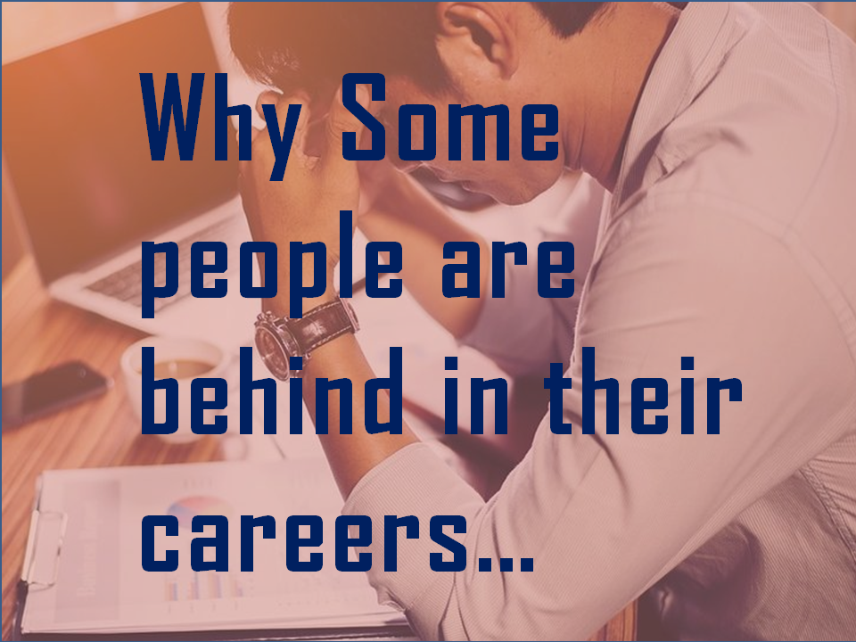 5 Reasons- Why people are behind in their career